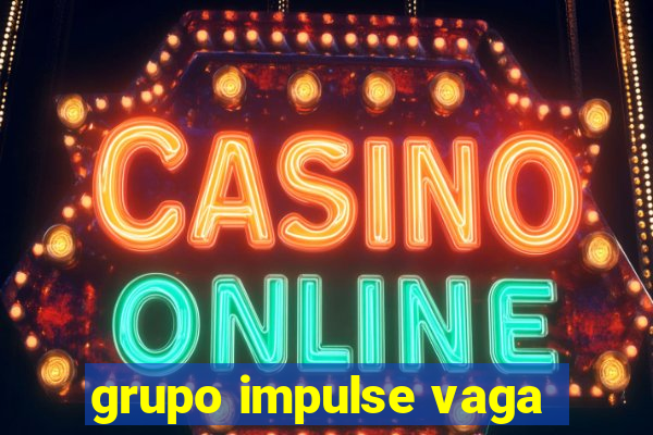 grupo impulse vaga